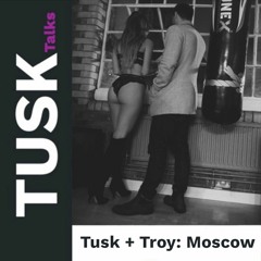 Momentum, Challenges & Arriving To Moscow For The Weekend | Project TUSKcast (lxix)