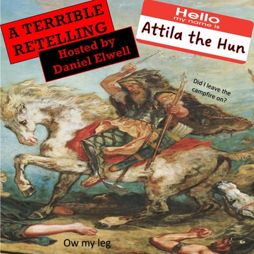 A TERRIBLE RETELLING - EPISODE 1 - ATTILA THE HUN