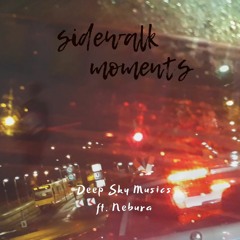 Sidewalk Moments *** Deep Sky Musics ft. Nebura
