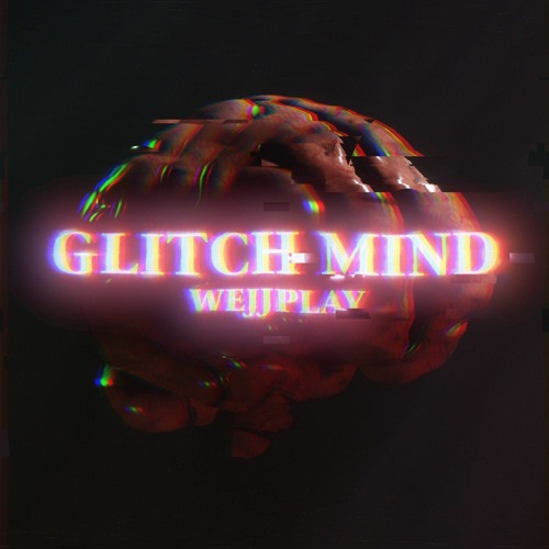 WEJJPLAY - Glitch Mind