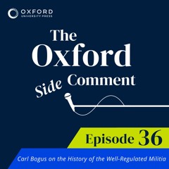 Carl Bogus on the History of the Well-Regulated Militia - Episode 36 - The Side Comment