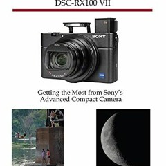VIEW EPUB KINDLE PDF EBOOK Photographer's Guide to the Sony DSC-RX100 VII: Getting th