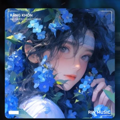 Răng Khôn (RIN Music Remix) - Phí Phương Anh x RIN9 | Nếu Như Em Gặp Anh Lúc Hai Ta Đã Trưởng Thành
