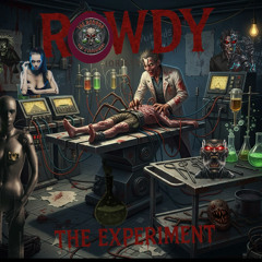The Experiment - Rowdy (Original)