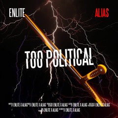 Enlite x ALIAS - Too Political