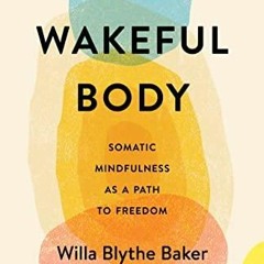 Ebook (Read) The Wakeful Body: Somatic Mindfulness as a Path to Freedom for ipad