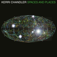 Kerri Chandler - Spaces and Places [Full Album Tracklist]