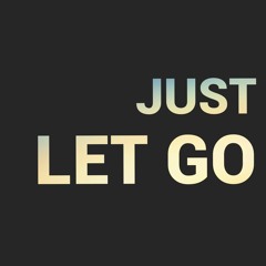 Just Let Go