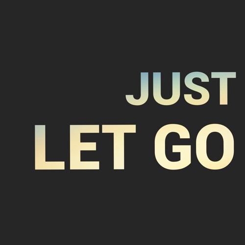 Just Let Go