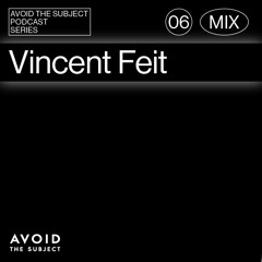 Vincent Feit - Avoid The Subject Podcast 006 - Final Testament