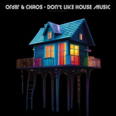 Don't Really Like House