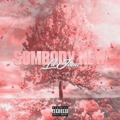 SOMEBODY NEW