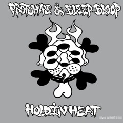 Bleep Bloop & Protohype- Holdin' Heat (MØW's Overheated Remix)