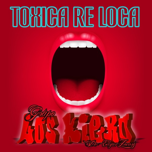 Stream Tóxica Re Loca 2K21 LiMPiA ➫ Grupo Los Kiero by infamoso_smiley🗽🔔✓  | Listen online for free on SoundCloud