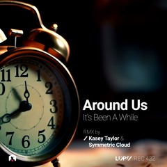 Around Us - It's Been a While (Kasey Taylor Remix) [LuPS Records]
