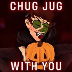 Chug Jug With You - Kousax Halloween Remix