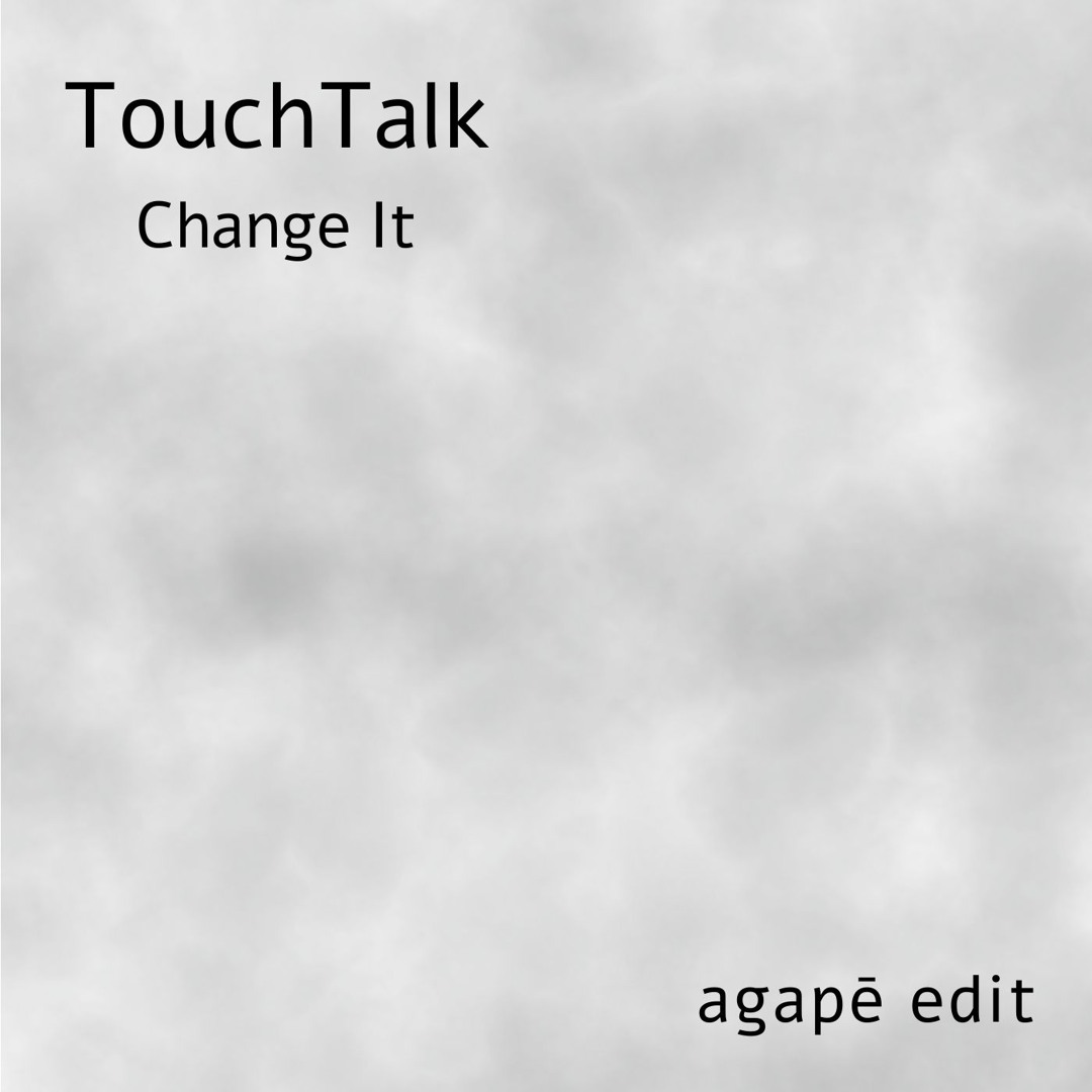 Stream TouchTalk - Change It (agapē edit) [Free Download] by agapē ...
