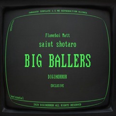 big ballers - saint shotaro ft. flameboimatt | reprod: @tamagothh
