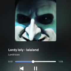 Lordy loly - lalaland