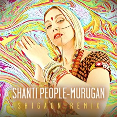 Shanti People-Murugan (Shigaon Remix)