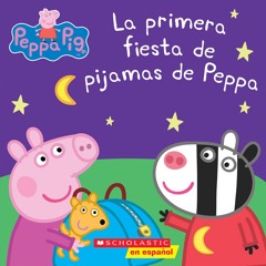 Peppa Pig: La primera fiesta de pijamas de Peppa (Peppa's First Sleepover) (Spanish Edition)