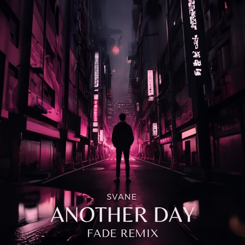 SVANE - Another Day (FADE REMIX) - [FREE DOWNLOAD]