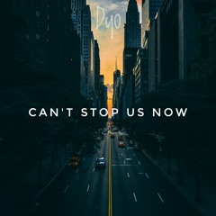 Can't Stop Us Now  (Extended mix )