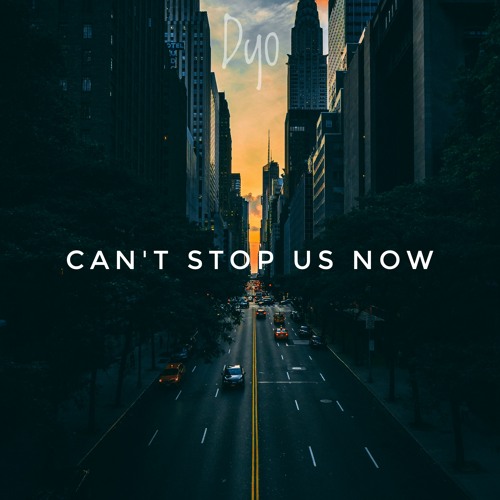 Can't Stop Us Now  (Extended mix )
