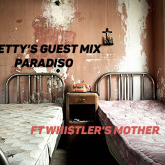 Wetty's Guest Mix Paradiso - Wetty & Whistler’s Mother