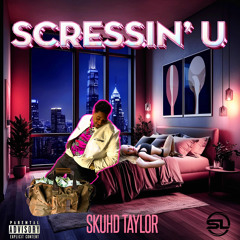 Scressin’ U