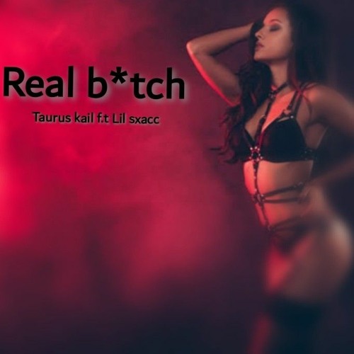 Real b*tch