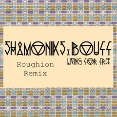 Living For Free - Shamoniks (Roughion Remix)