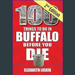 [EBOOK] 📕 100 Things to Do in Buffalo Before You Die, 2nd edition (100 Things to Do Before You Die