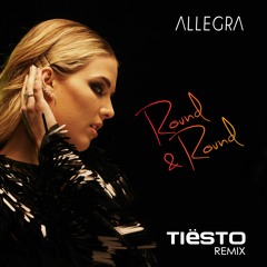 Allegra - Round & Round (Tiësto Remix)
