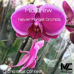 MidiCrew - Never Forget Orchids (Orchid Beat Contest)