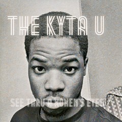 The KyTa U - See Thru A Woman's Eyes