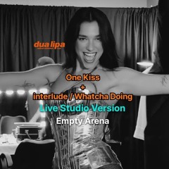 Dua Lipa - One Kiss + Whatcha Doing || Empty Arena (Live Studio Version)