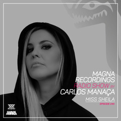 Magna Recordings Radio Show by Carlos Manaça 245 | Miss Sheila [Portugal]