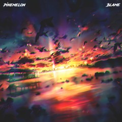 Pinemelon - Blame