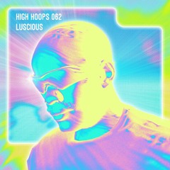 High Hoops 062 - LUSCIOUS