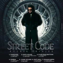 Street Code (EP) Kulbir Jhinjer | Dabka | Takeover | Safe House | Pyar Dian Battian | Shaan Karja