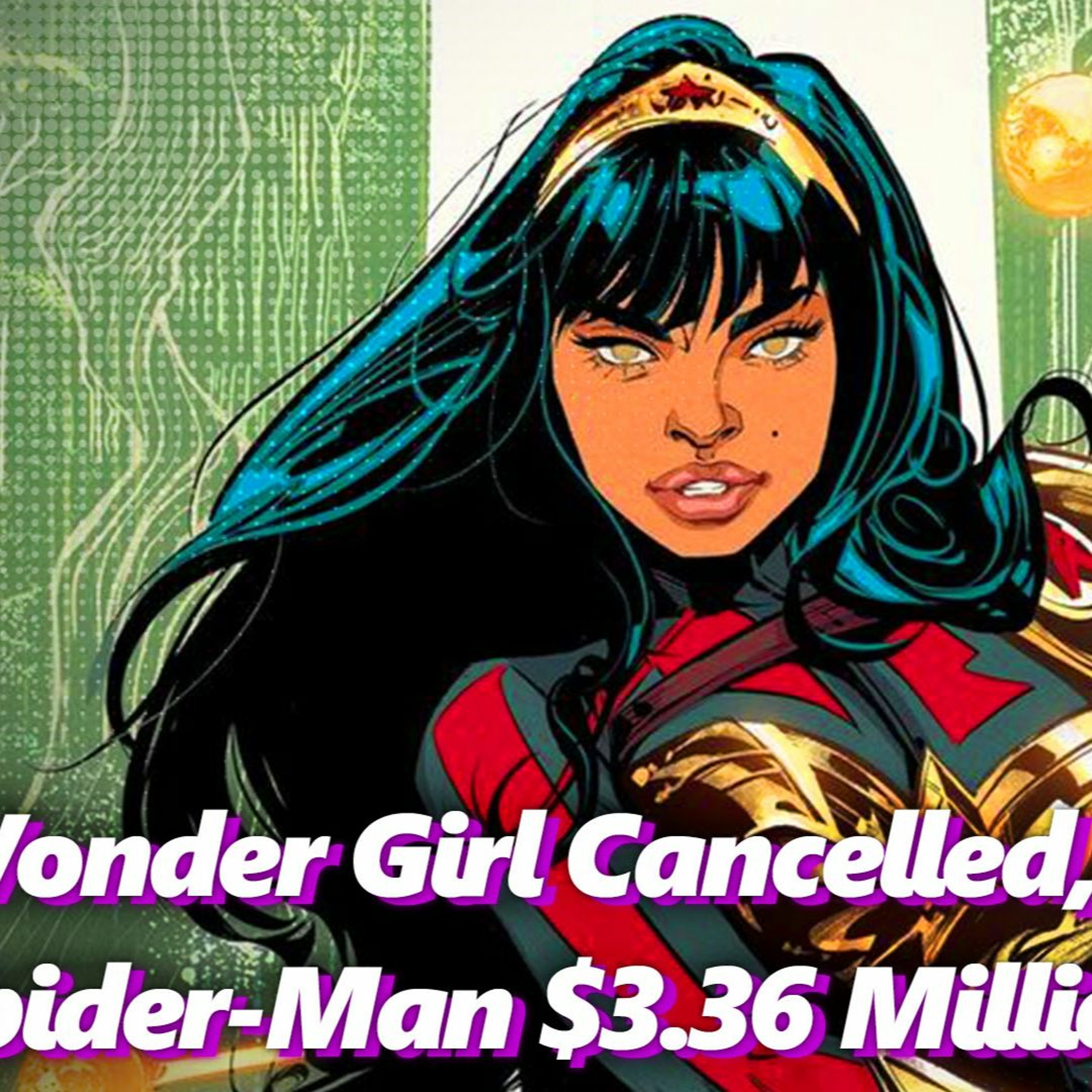 Yara Flor Wonder Girl Cancelled, Spider-Man page sells $3.36 Million, & More! - Absolute Comics