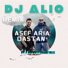 Dastan Remix -Asef Aria- DjAlio