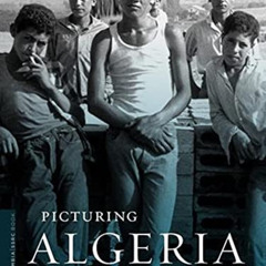 VIEW PDF 💑 Picturing Algeria (A Columbia / SSRC Book) by  Pierre Bourdieu,Franz Schu