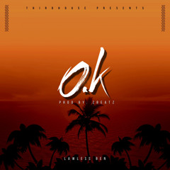 Lawless Ben - O.K(prod. by Zbeatz