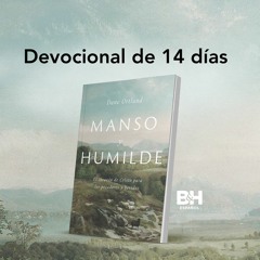 DIA 00 - INTRODUCCION - Manso y humilde - Devocionales de 14 días