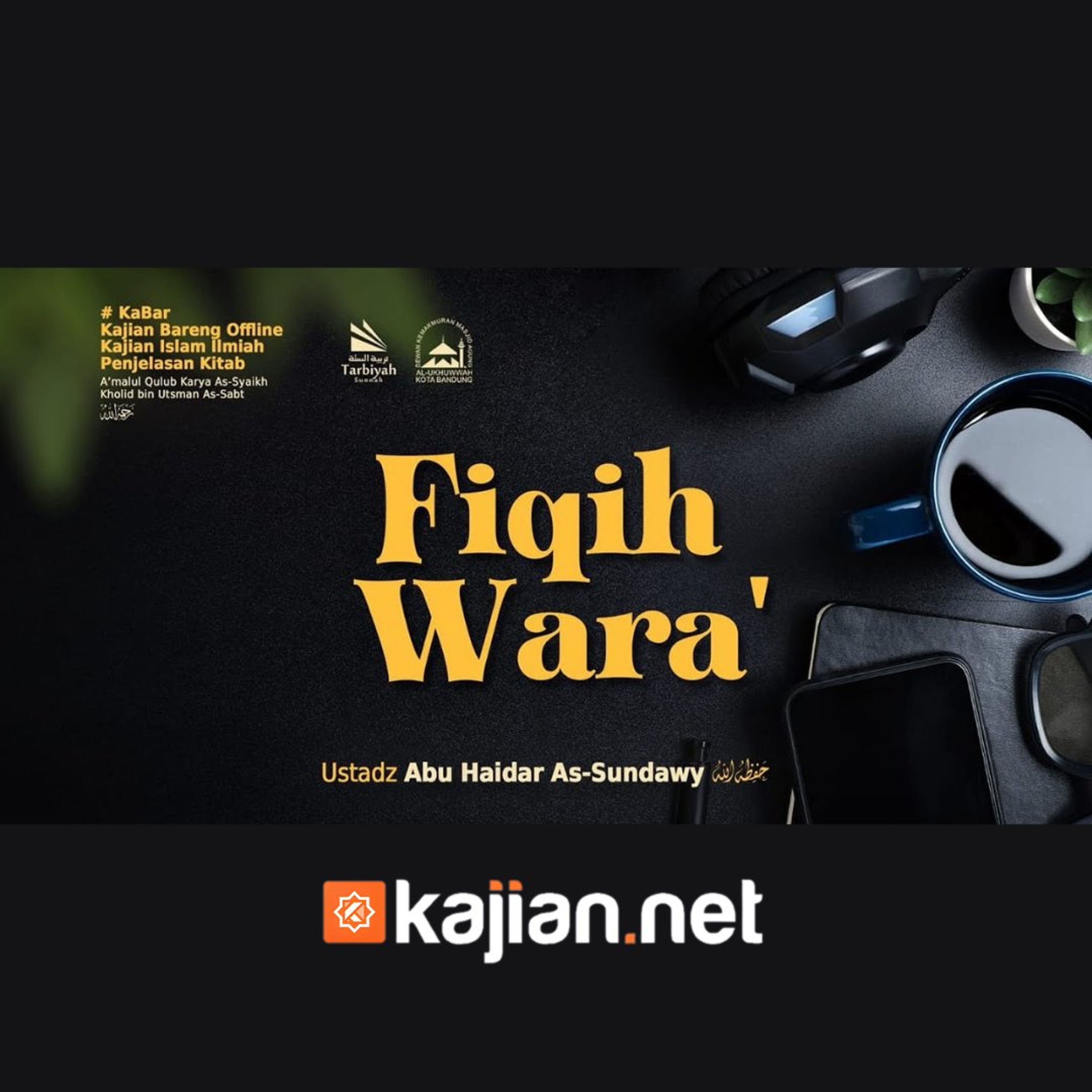 Bab Wara': Fiqih Wara' (Mendalami Amalan Hati) - Ustadz Abu Haidar As-Sundawy حفظه الله episode artwork