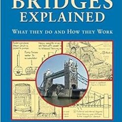 free EBOOK 📪 Bridges Explained: Viaducts, Aqueducts (Britain's Living History) by Tr