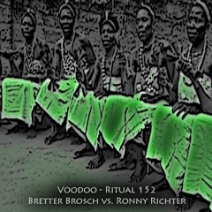 Bretter Brosch vs. Ronny Richter -- Voodoo - Ritual 152 @ Fnoob - Techno Radio