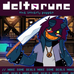 // MAKE SOME DEALS MAKE SOME DEALS MAKE SOME DEALS MAKE SO [Deltarune The Otherly Puppet] (old)